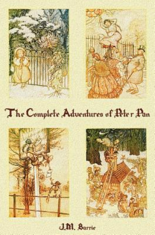 Carte Complete Adventures of Peter Pan (complete and Unabridged) Includes J M Barrie