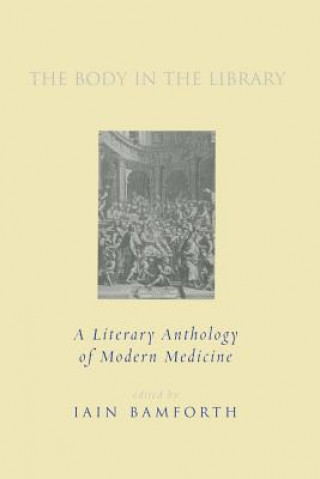 Kniha The Body in the Library: A Literary Anthology of Modern Medicine W. H. Auden