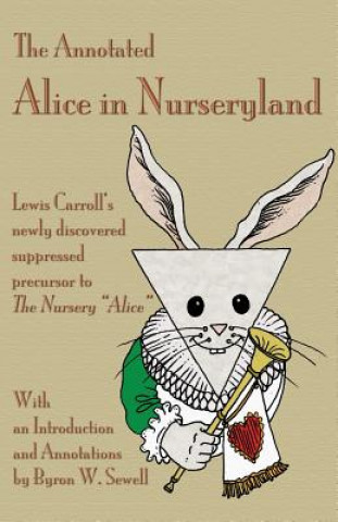 Carte Annotated Alice in Nurseryland Byron W Sewell