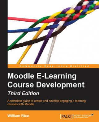 Knjiga Moodle E-Learning Course Development - Third Edition William Rice