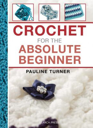Kniha Crochet for the Absolute Beginner Pauline Turner