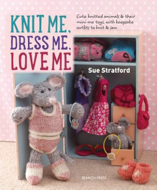 Kniha Knit Me, Dress Me, Love Me Sue Stratford