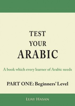 Könyv Test Your Arabic Part One (Beginners Level) Luay Hasan