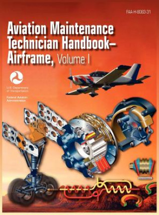 Könyv Aviation Maintenance Technician Handbook - Airframe. Volume 1 (Faa-H-8083-31) Federal Aviation Administration