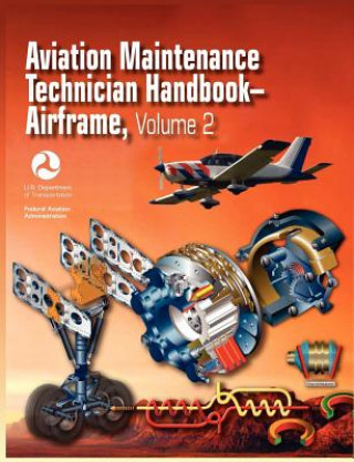 Könyv Aviation Maintenance Technician Handbook - Airframe. Volume 2 (FAA-H-8083-31) Federal Aviation Administration
