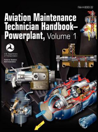 Könyv Aviation Maintenance Technician Handbook - Powerplant. Volume 1 (FAA-H-8083-32) Federal Aviation Administration