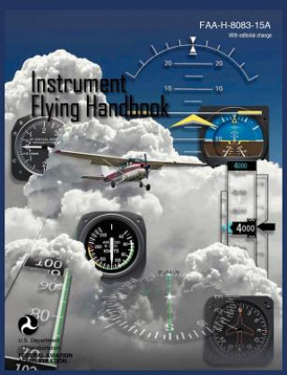 Könyv Instrument Flying Handbook (FAA-H-8083-15A) (Revised Edition) Federal Aviation Administration