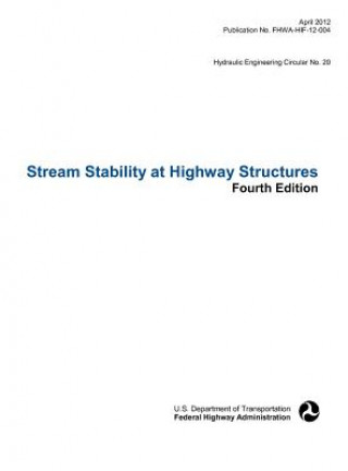 Buch Stream Stability at Highway Structures (Fourth Edition). Hydraulic Engineering Circular No. 20. Publication No. Fhwa-Hif-12-004 Federal Highway Administration