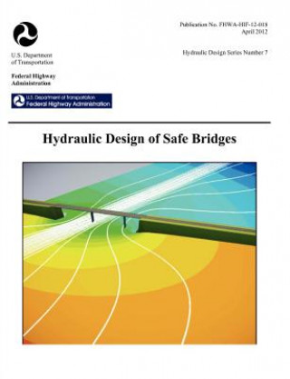 Knjiga Hydraulic Design of Safe Bridges. Hydraulic Design Series Number 7. Fhwa-Hif-12-018. Federal Highway Administration