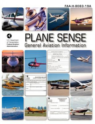 Könyv Plane Sense, General Aviation Information, 2008 ( Faa-H-8083-19a) Federal Aviation Administration