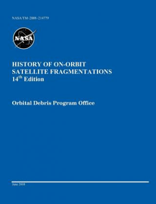 Kniha History of On-Orbit Satellite Fragmentations (14th Edition) Nicholas L. Johnson