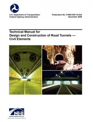 Livre Technical Manual for Design and Construction of Road Tunnels - Civil Elements (Fhwa-Nhi-10-034) U. S. Department of Transportation