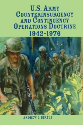 Книга U.S. Army Counterinsurgency and Contingency Operations Doctrine, 1942-1976 Andrew J. Birtle