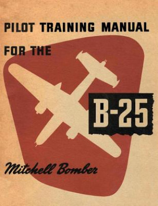 Knjiga Pilot Training Manual for the B-25 Mitchell Bomber United States Army