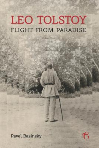 Книга Leo Tolstoy - Flight from Paradise Pavel Basinsky