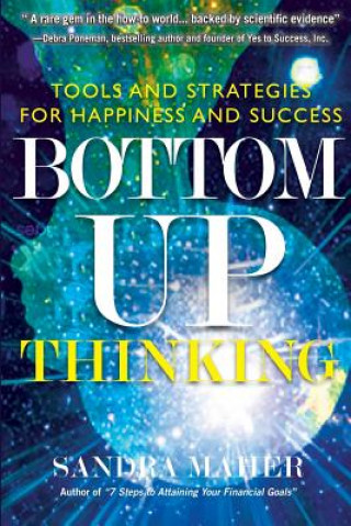 Knjiga Bottom-Up Thinking: Tools and Strategies for Happiness and Success Sandra Maher