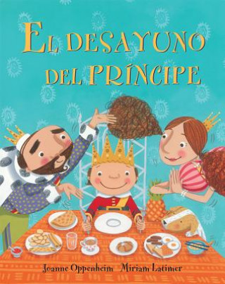 Книга El Desayuno del Principe = The Prince's Breakfast Joanne Oppenheim