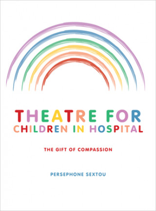 Kniha Theatre for Children in Hospital Persephone Sextou