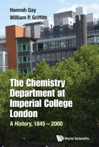 Kniha Chemistry Department At Imperial College London, The: A History, 1845-2000 Hannah Gay