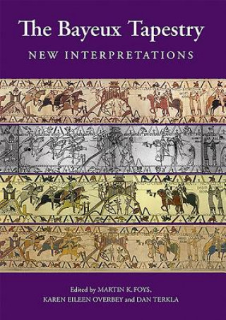 Kniha Bayeux Tapestry: New Interpretations Martin K. Foys