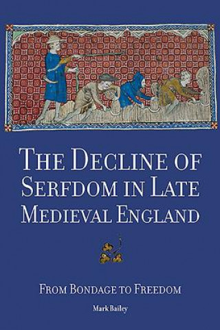 Książka Decline of Serfdom in Late Medieval England Mark Bailey