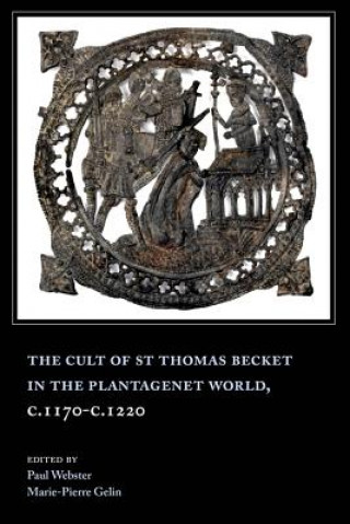 Kniha Cult of St Thomas Becket in the Plantagenet World, c.1170-c.1220 Paul Webster