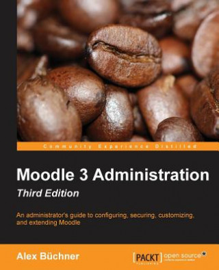 Könyv Moodle 3 Administration - Third Edition Alex Büchner