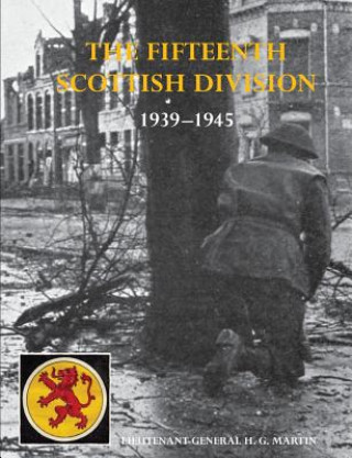 Carte History of the 15th (Scottish) Division 1939-1945 Lt -Gen H. G. Cb Dso Martin