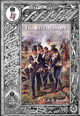 Kniha History of the XIII Hussars Volume 1 C. R. B. Barrrett