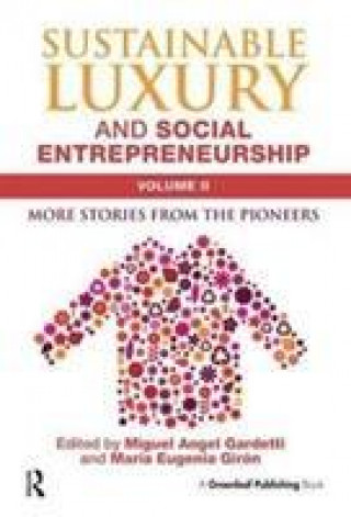 Kniha Sustainable Luxury and Social Entrepreneurship Volume II Miguel Angel Gardetti