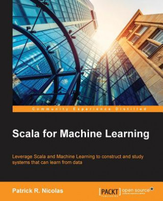Knjiga Scala for Machine Learning Patrick R. Nicolas
