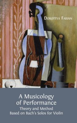 Könyv Musicology of Performance Dorottya Fabian