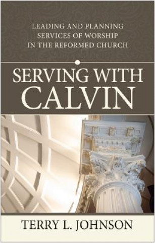 Kniha Serving with Calvin Terry L. Johnson