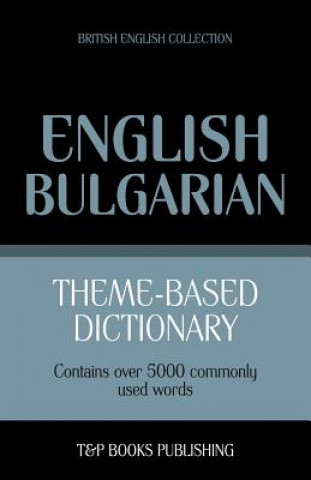 Kniha Theme-based dictionary British English-Bulgarian - 5000 words Andrey Taranov