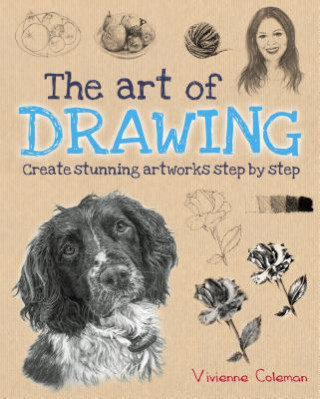 Carte The Art of Drawing: Create Stunning Artworks Step by Step Vivienne Coleman Coleman