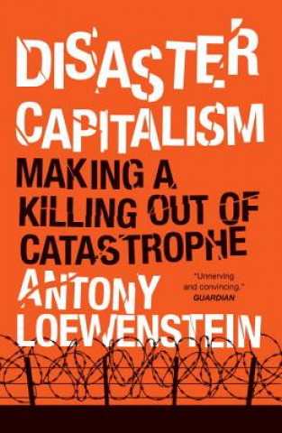 Kniha Disaster Capitalism Antony Loewenstein