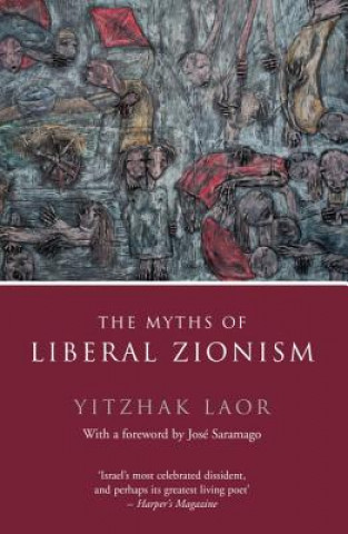 Carte Myths of Liberal Zionism Yitzhak Laor