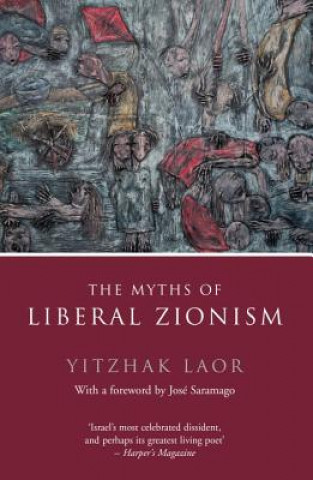 Knjiga Myths of Liberal Zionism Yitzhak Laor