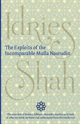 Kniha The Exploits of the Incomparable Mulla Nasrudin Idries Shah