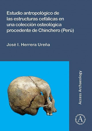 Könyv Estudio antropologico de las estructuras cefalicas en una coleccion osteologica procedente de Chinchero (Peru) Jose I. Herrera Urena