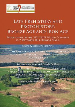 Carte Late Prehistory and Protohistory: Bronze Age and Iron Age (1. The Emergence of warrior societies and its economic, social and environmental consequenc Fernando Coimbra