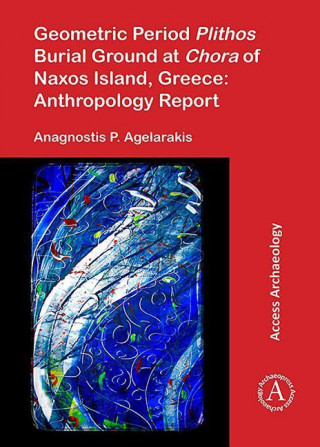 Carte Geometric Period Plithos Burial Ground at Chora of Naxos Island, Greece: Anthropology Report Anagnostis P. Agelarakis