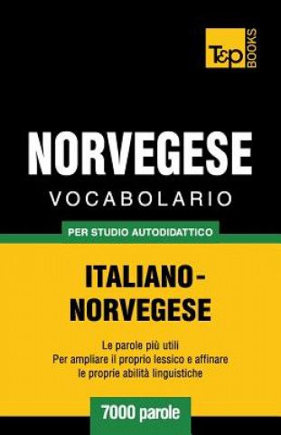 Könyv Vocabolario Italiano-Norvegese per studio autodidattico - 7000 parole Andrey Taranov