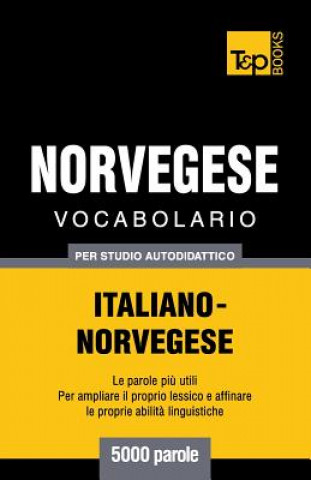 Könyv Vocabolario Italiano-Norvegese per studio autodidattico - 5000 parole Andrey Taranov