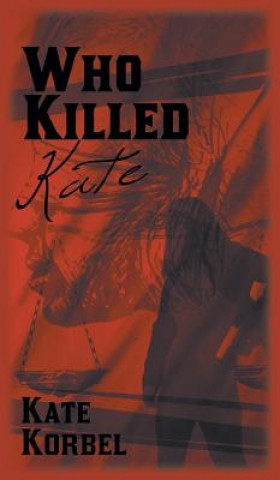 Kniha Who Killed Kate Kate Korbel