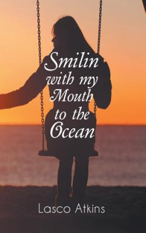 Könyv Smilin with my Mouth to the Ocean Lasco Atkins