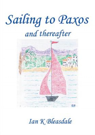 Книга Sailing to Paxos and thereafter Ian K Bleasdale