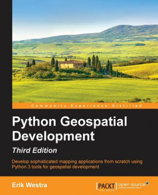 Carte Python Geospatial Development - Third Edition Erik Westra