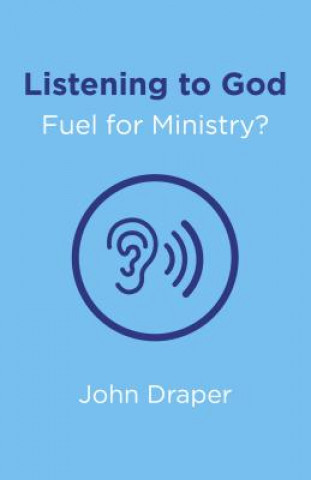 Книга Listening to God - Fuel for Ministry? John Draper