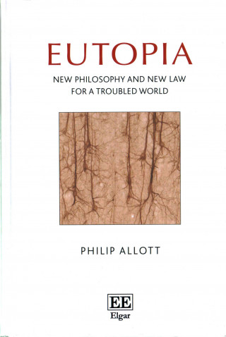 Kniha Eutopia - New Philosophy and New Law for a Troubled World Philip Allott